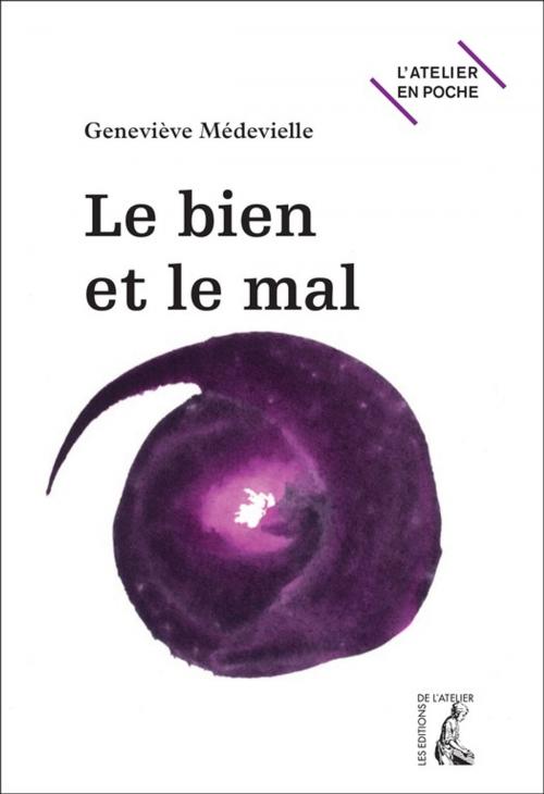 Cover of the book Le bien et le mal by Geneviève Médevielle, Éditions de l'Atelier