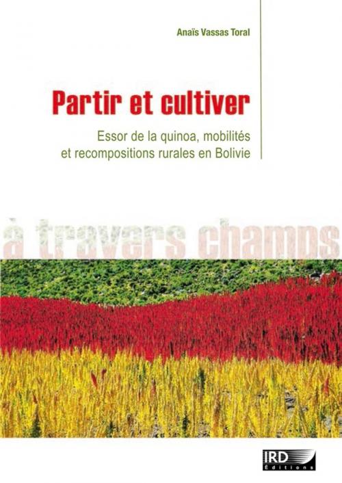 Cover of the book Partir et cultiver by Anaïs Vassas Toral, IRD Éditions