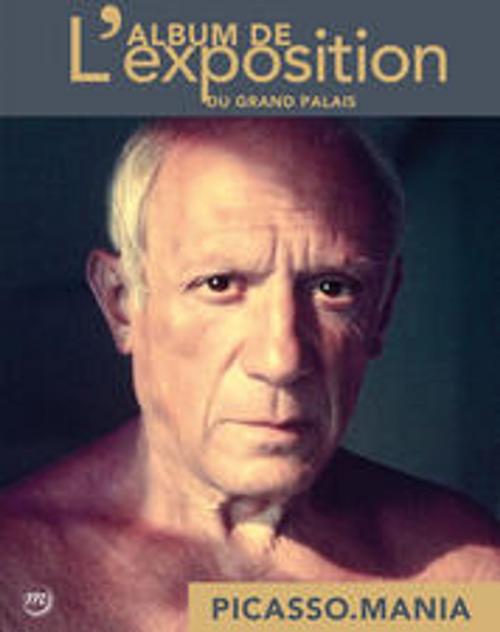 Cover of the book Picasso.mania - L'album de l'exposition by Didier Ottinger, Picasso, RMN-GP