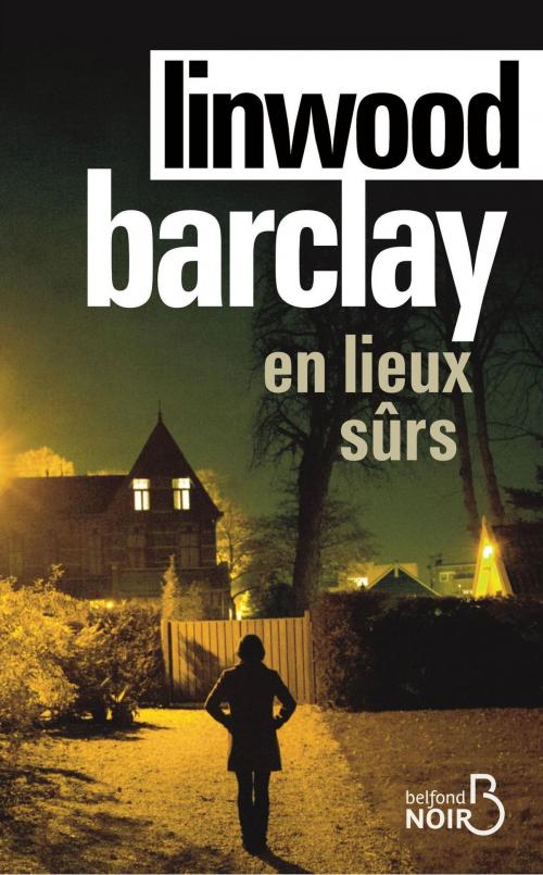 Cover of the book En lieux sûrs by Linwood BARCLAY, Place des éditeurs