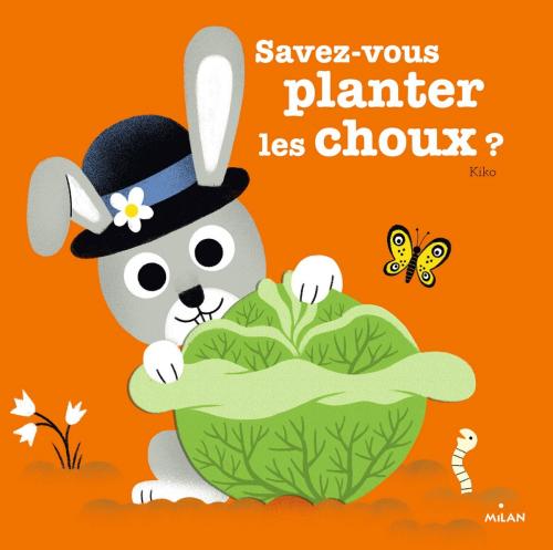 Cover of the book Savez-vous planter les choux ? by , Editions Milan