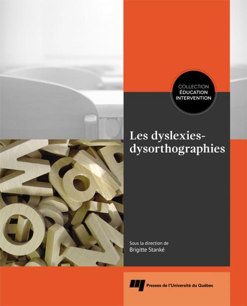 Cover of the book Les dyslexies-dysorthographies by Brigitte Sanké, Presses de l'Université du Québec