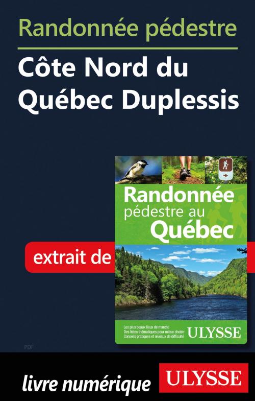 Cover of the book Randonnée pédestre Côte Nord du Québec Duplessis Manicouagan by Yves Séguin, Guides de voyage Ulysse