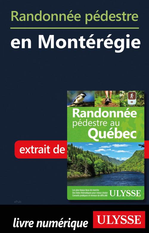 Cover of the book Randonnée pédestre en Montérégie by Yves Séguin, Guides de voyage Ulysse