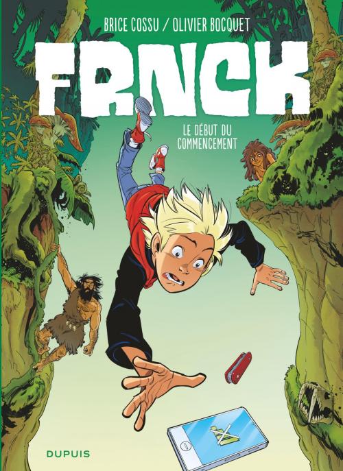 Cover of the book FRNCK - Tome 1 - Le début du commencement by Brice Cossu, Olivier Bocquet, DUPUIS