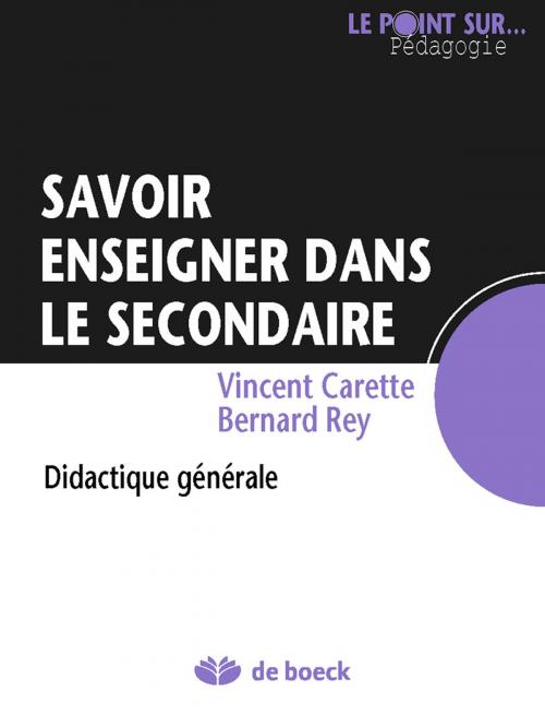 Cover of the book Savoir enseigner dans le secondaire by Vincent Carette, Bernard Rey, De Boeck (Pédagogie et Formation)