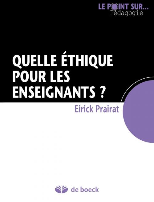 Cover of the book Quelle éthique pour les enseignants ? by Eirick Prairat, De Boeck (Pédagogie et Formation)