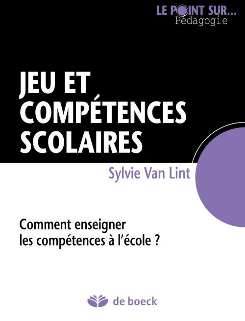 Cover of the book Jeu et compétences scolaires by Sylvie Van Lynt, De Boeck (Pédagogie et Formation)