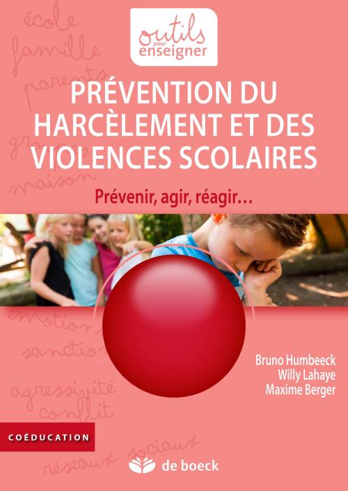 Cover of the book Prévention du harcèlement et des violences scolaires by Bruno Humbeeck, Willy Lahaye, De Boeck (Pédagogie et Formation)