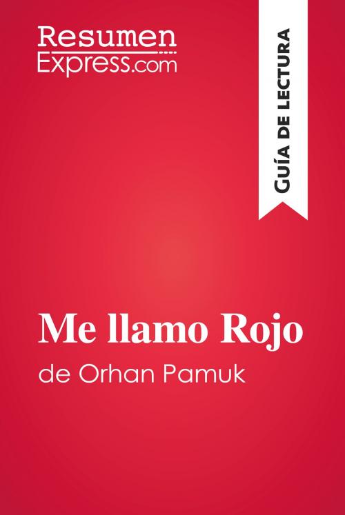 Cover of the book Me llamo Rojo de Orhan Pamuk (Guía de lectura) by ResumenExpress.com, ResumenExpress.com