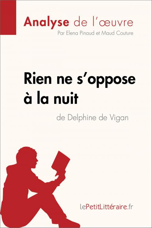 Cover of the book Rien ne s'oppose à la nuit de Delphine de Vigan (Analyse de l'oeuvre) by Elena Pinaud, Maud Couture, lePetitLitteraire.fr, lePetitLitteraire.fr