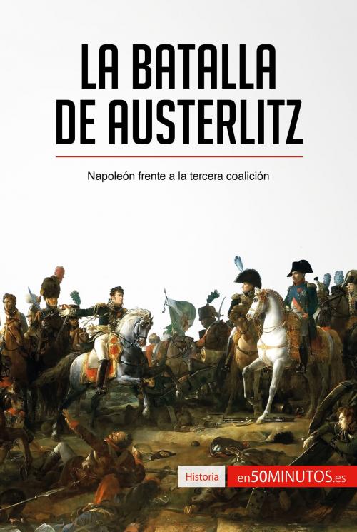 Cover of the book La batalla de Austerlitz by 50Minutos.es, 50Minutos.es