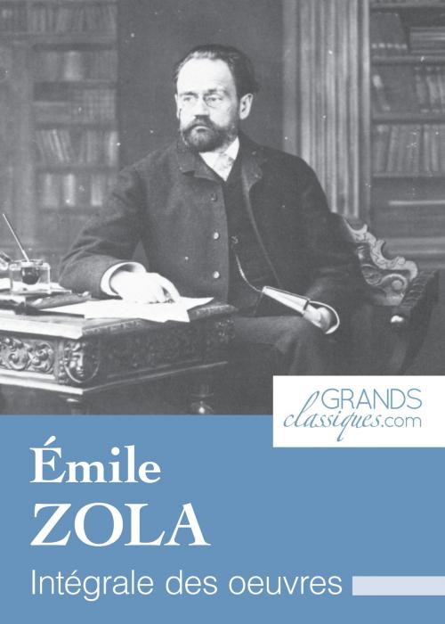 Cover of the book Émile Zola by Émile Zola, GrandsClassiques.com, GrandsClassiques.com