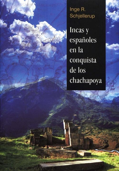 Cover of the book Incas y españoles en la conquista de los chachapoya by Inge R. Schjellerup, Institut français d’études andines