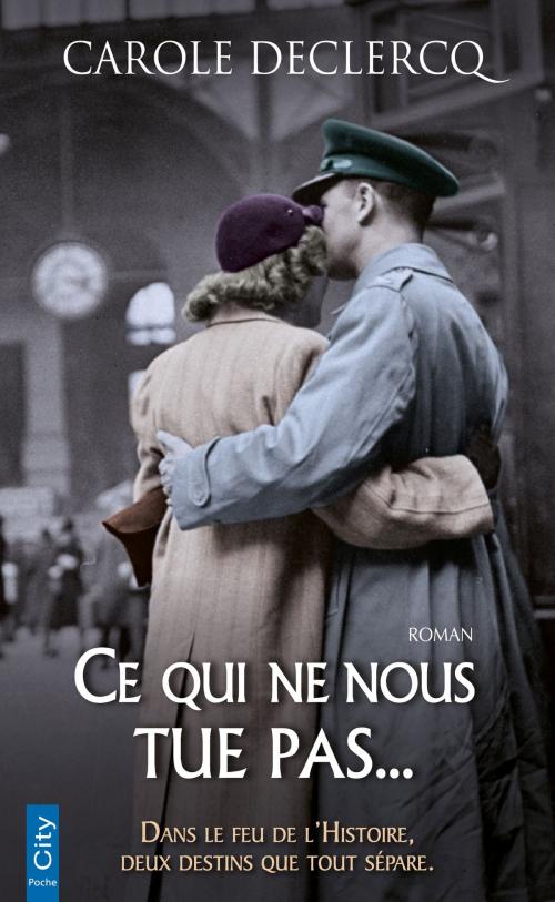 Cover of the book Ce qui ne nous tue pas... by Carole Declercq, City Edition