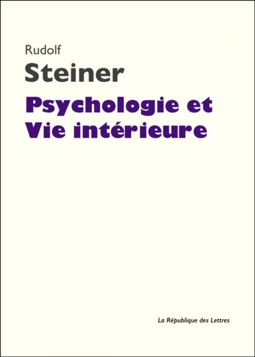 Cover of the book Psychologie et Vie intérieure by Rudolf Steiner, République des Lettres