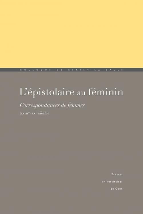 Cover of the book L'Épistolaire au féminin by Collectif, Presses universitaires de Caen