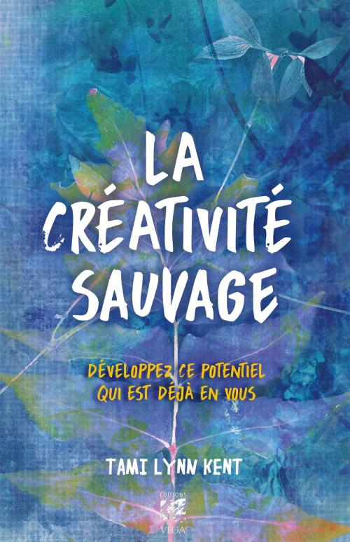 Cover of the book La créativité sauvage by Tami Lynn Kent, Josette Lyon
