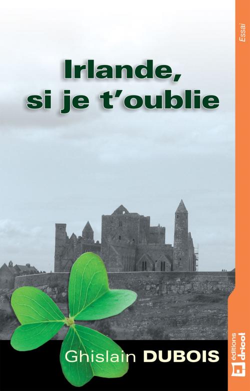 Cover of the book Irlande, si je t'oublie by Ghislain Dubois, Éditions Dricot
