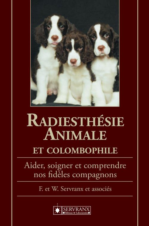 Cover of the book Radiesthésie animale et colombophile by F. & W. Servranx et associés, Servranx