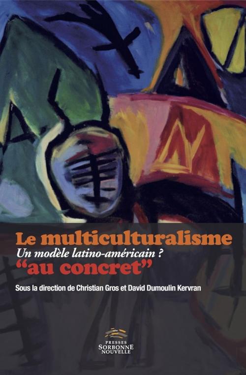 Cover of the book Le multiculturalisme au concret by David Dumoulin-Kervran, Christian Gros, Presses Sorbonne Nouvelle via OpenEdition
