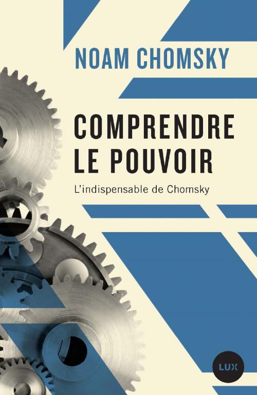 Cover of the book Comprendre le pouvoir by Noam Chomsky, Lux Éditeur