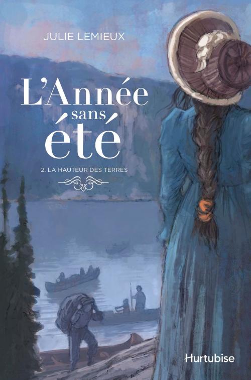Cover of the book L'Année sans été T2 - La hauteur des terres by Julie Lemieux, Éditions Hurtubise