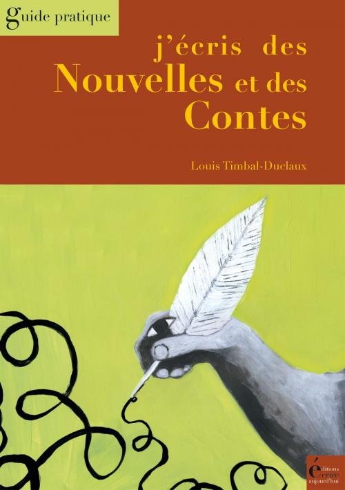 Cover of the book J'écris des Nouvelles et des Contes by Louis Timbal-Duclaux, Éditions Écrire Aujourd'hui