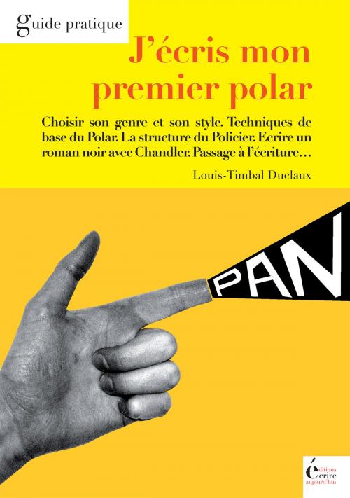 Cover of the book J'écris mon premier polar by Louis Timbal-Duclaux, Éditions Écrire Aujourd'hui