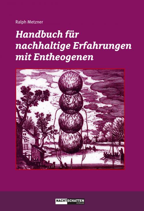 Cover of the book Handbuch für nachhaltige Erfahrungen mit Entheogenen by Ralph Metzner, Nachtschatten Verlag