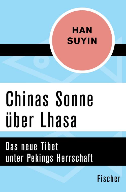 Cover of the book Chinas Sonne über Lhasa by Suyin Han, FISCHER Digital