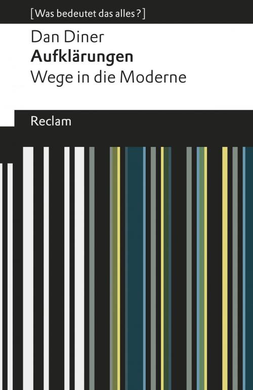 Cover of the book Aufklärungen. Wege in die Moderne by Dan Diner, Reclam Verlag
