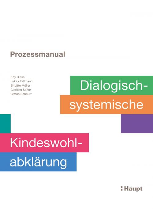 Cover of the book Prozessmanual. Dialogisch-systemische Kindeswohlabklärung by Kay Biesel, Lukas Fellmann, Brigitte Müller, Clarissa Schär, Stefan Schnurr, Haupt Verlag