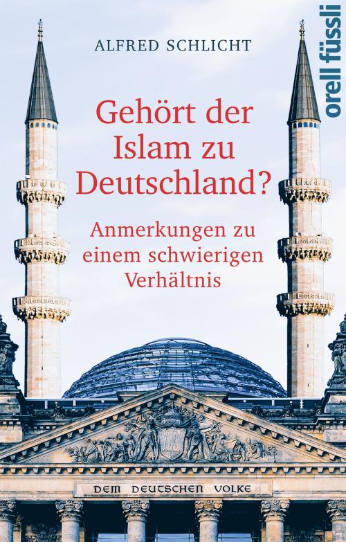 Cover of the book Gehört der Islam zu Deutschland? by Alfred Schlicht, Orell Füssli Verlag