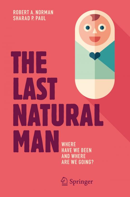 Cover of the book The Last Natural Man by Robert A. Norman, Sharad P. Paul, Springer International Publishing