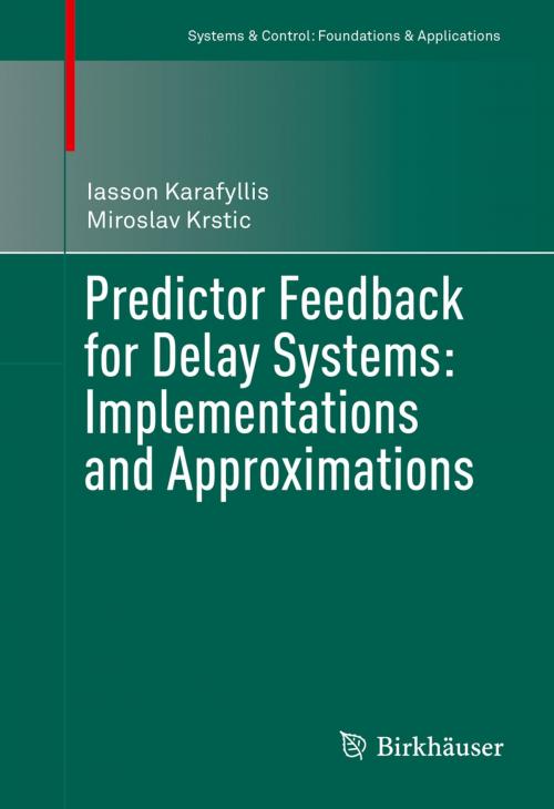 Cover of the book Predictor Feedback for Delay Systems: Implementations and Approximations by Iasson Karafyllis, Miroslav Krstic, Springer International Publishing