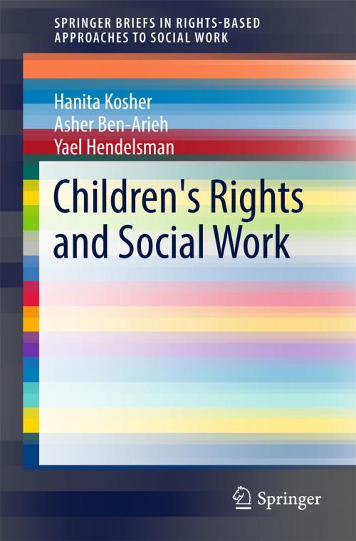 Cover of the book Children's Rights and Social Work by Hanita Kosher, Asher Ben-Arieh, Yael Hendelsman, Springer International Publishing