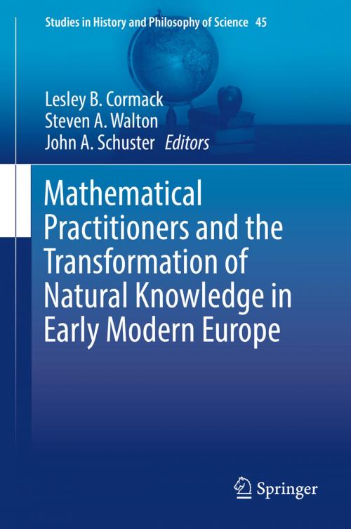 Cover of the book Mathematical Practitioners and the Transformation of Natural Knowledge in Early Modern Europe by , Springer International Publishing