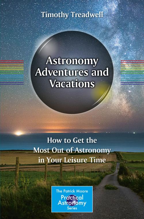 Cover of the book Astronomy Adventures and Vacations by Timothy Treadwell, Springer International Publishing