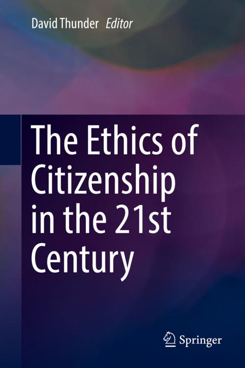 Cover of the book The Ethics of Citizenship in the 21st Century by , Springer International Publishing