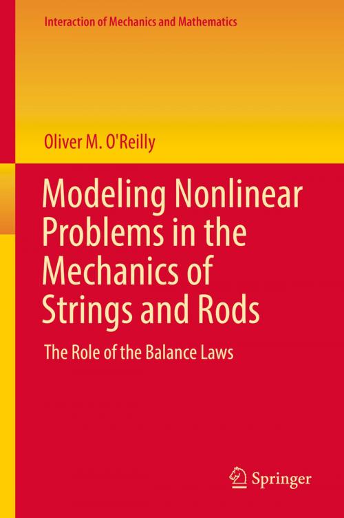 Cover of the book Modeling Nonlinear Problems in the Mechanics of Strings and Rods by Oliver M. O'Reilly, Springer International Publishing