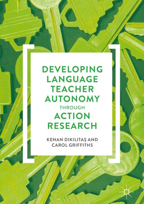 Cover of the book Developing Language Teacher Autonomy through Action Research by Carol Griffiths, Kenan Dikilitaş, Springer International Publishing