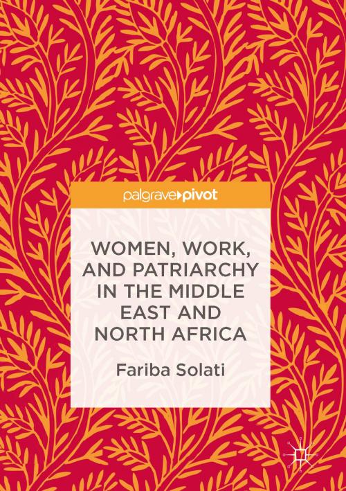 Cover of the book Women, Work, and Patriarchy in the Middle East and North Africa by Fariba Solati, Springer International Publishing