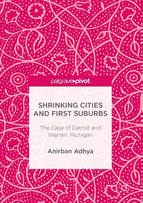 Cover of the book Shrinking Cities and First Suburbs by Anirban Adhya, Springer International Publishing