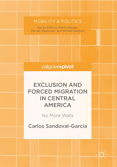 Cover of the book Exclusion and Forced Migration in Central America by Carlos Sandoval-García, Springer International Publishing