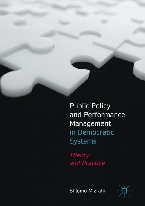 Cover of the book Public Policy and Performance Management in Democratic Systems by Shlomo Mizrahi, Springer International Publishing