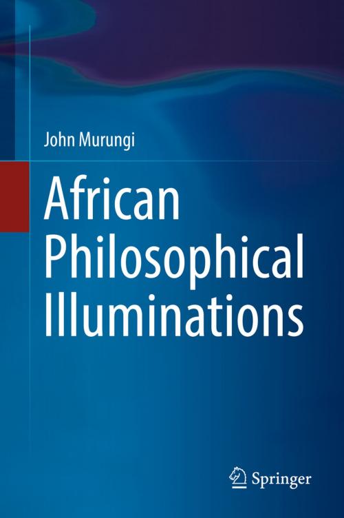 Cover of the book African Philosophical Illuminations by John Murungi, Springer International Publishing