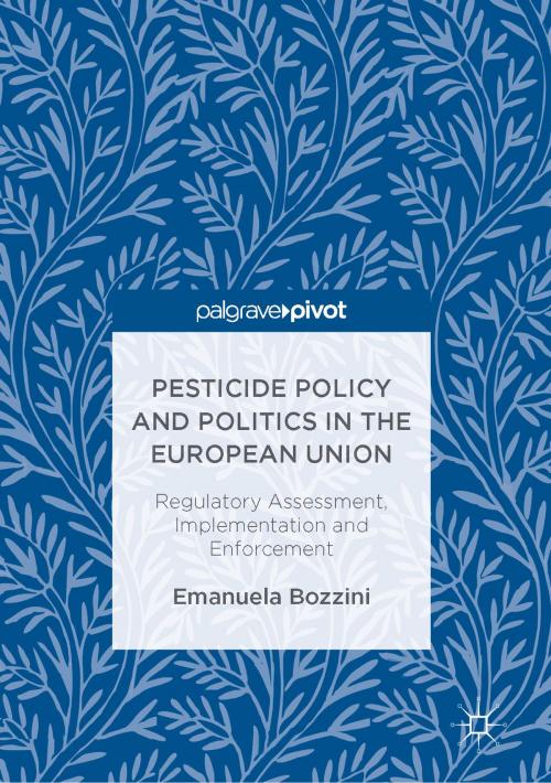 Cover of the book Pesticide Policy and Politics in the European Union by Emanuela Bozzini, Springer International Publishing