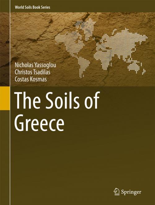 Cover of the book The Soils of Greece by Christos Tsadilas, Nicholas Yassoglou, Costas Kosmas, Springer International Publishing