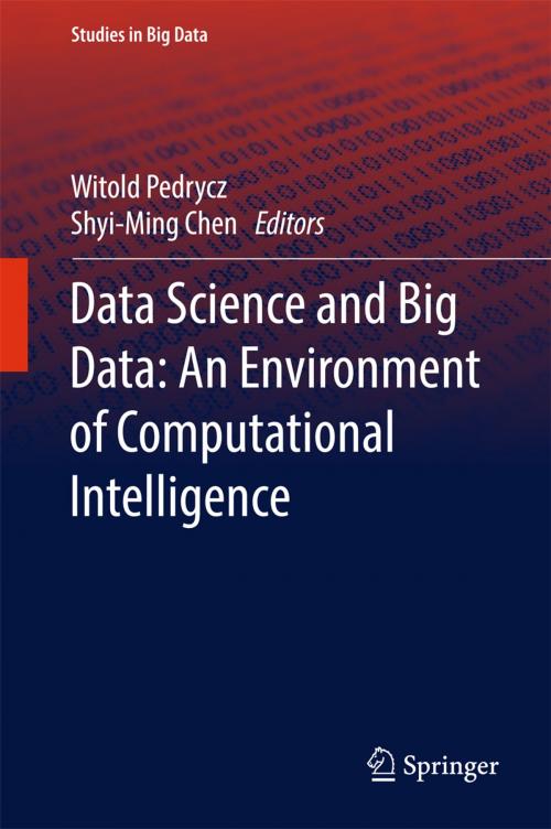 Cover of the book Data Science and Big Data: An Environment of Computational Intelligence by , Springer International Publishing